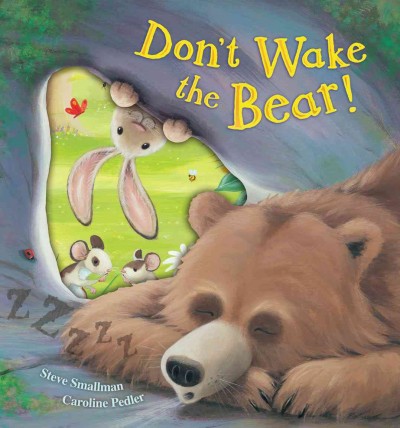 Don't wake the bear! / Steve Smallman ; [illustrations by] Caroline Pedler.