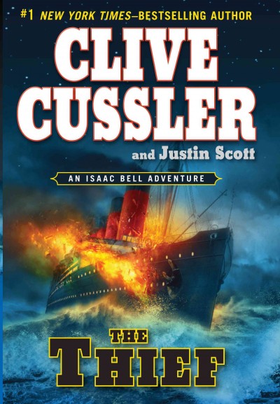 The thief : an Isaac Bell adventure / by Clive Cussler and Justin Scott.