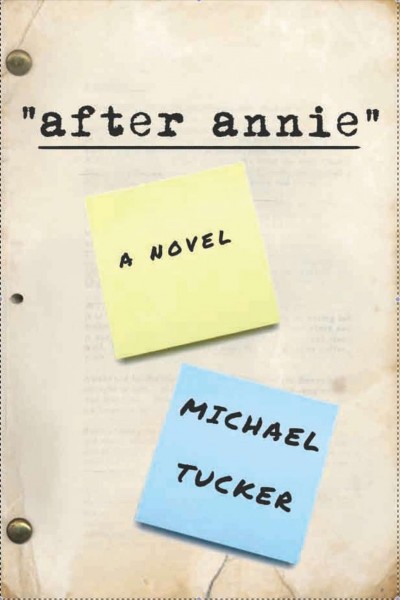 After Annie : a novel / Michael Tucker.