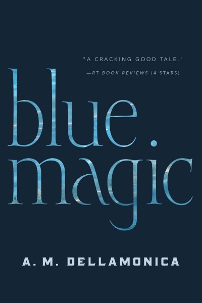 Blue magic / A.M. Dellamonica.