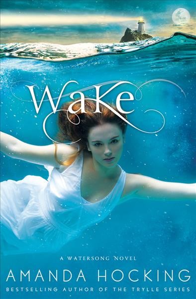 Watersong.  Bk 1  : Wake / Amanda Hocking.