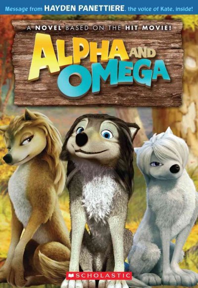 Alpha and Omega : the junior novel / adapted by Aaron Rosenberg ; original script by Chris Denk.