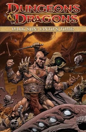 Dungeons & Dragons, dark sun. Ianto's tomb / [written by Alex Irvine ; art by Peter Bergting ; colors by Ronda Pattison ; letters by Neil Uyetake]. 