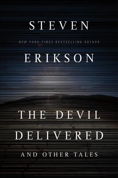 The devil delivered and other tales / Steven Erikson.