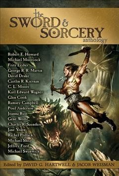 The sword & sorcery anthology / [edited by David G. Hartwell & Jacob Weisman].