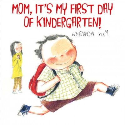 Mom, it's my first day of kindergarten! / Hyewon Yum.