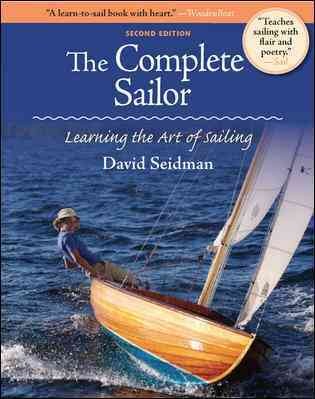 The complete sailor : learning the art of sailing / written and designed by David Seidman ; illustrated by Kelly Mulford, with Jan Adkins.