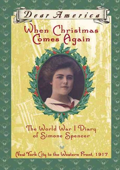 When Christmas comes again : the World War I diary of Simone Spencer / by Beth Seidel Levine