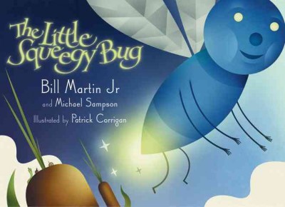 The little squeegy bug / by Bill and Bernard Martin and Michael Sampson ; illustrtaed by Patrick Corrigan