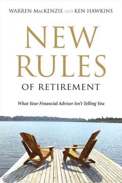 New rules of retirement [Paperback] : what your financial advisor isn't telling you / and Ken Hawkins.