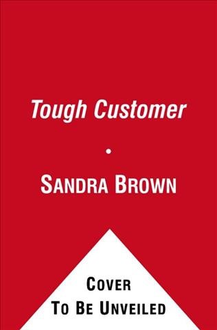 Tough customer [Hard Cover] / Sandra Brown.