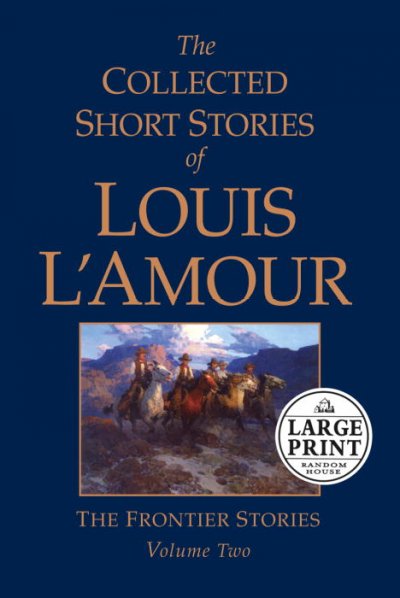 Collected short stories of Louis L'Amour : Louis L'Amour. the frontier stories ; v. 5