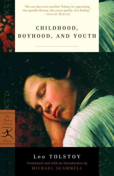 Childhood, boyhood and youth / Leo Tolstoy ; translated, with an introduction, by Michael Scammell.