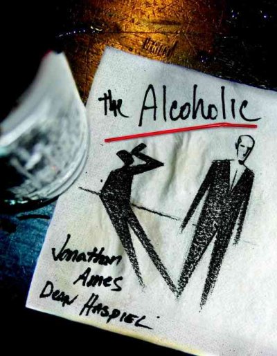 The alcoholic / Jonathan Ames, writer ; Dean Haspiel, artist ; Lee Loughridge, graytones ; Pat Brosseau, letterer ; cover illustration, Dean Haspiel.