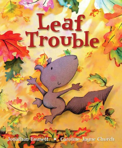 Leaf trouble / by Jonathan Emmett ; illustrated by Caroline Jayne Church.