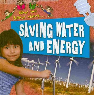 Saving water and energy / Philip Steele.