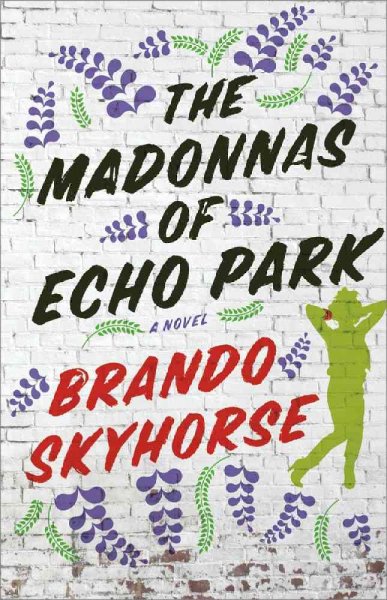 The Madonnas of Echo Park : a novel / Brando Skyhorse.