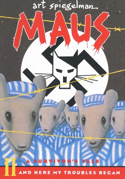 Maus/ A survivor's tale / Vol. 2 : And here my troubles began / Art Spiegelman.