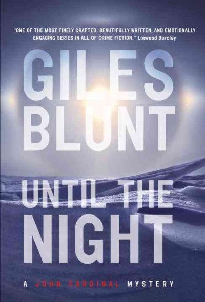 Until the night : [a John Cardinal mystery] / Giles Blunt.