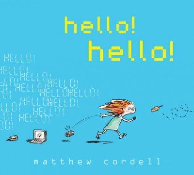 Hello! hello! / Matthew Cordell.