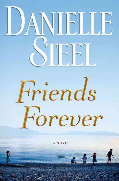 Friends forever : a novel / Danielle Steel
