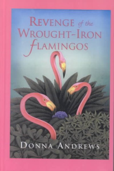 Revenge of the wrought-iron flamingos / Donna Andrews Hardcover Book