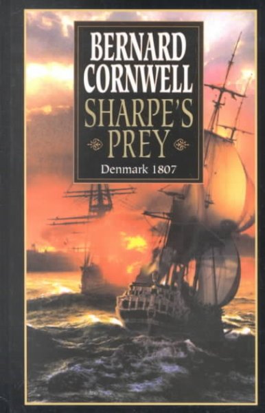 Sharpe's prey : Richard Sharpe and the expedtion to Copenhagen, 1807 / Bernard Cornwell Large Print