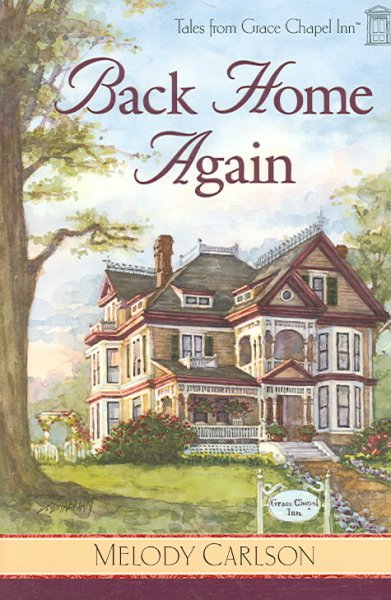 Back home again : Tales from Grace Chapel Inn / Melody Carlson.