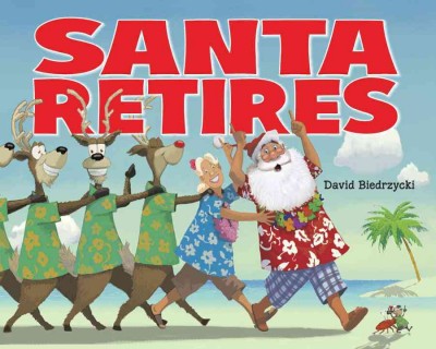Santa retires / David Biedrzycki.