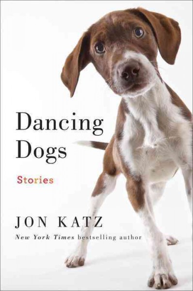 Dancing dogs : stories / Jon Katz.