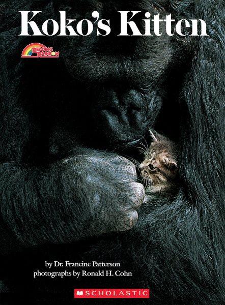Koko's kitten / by Francine Patterson ; photographs by Ronald H. Cohn.
