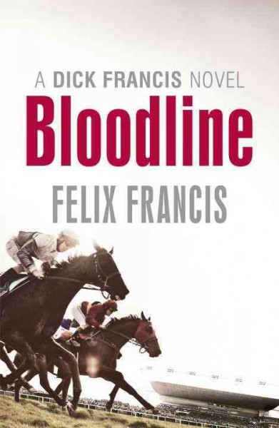 Bloodline / by Felix Francis.