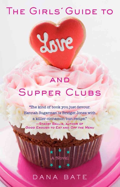 The girls' guide to love and supper clubs / Dana Bate.