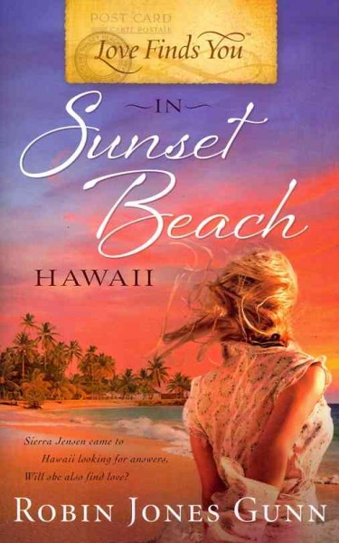Love finds you in Sunset Beach, Hawaii / Robin Jones Gunn.