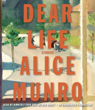 Dear life [sound recording] / Alice Munro.