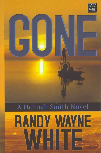 Gone : [a Hannah Smith novel] / Randy Wayne White.
