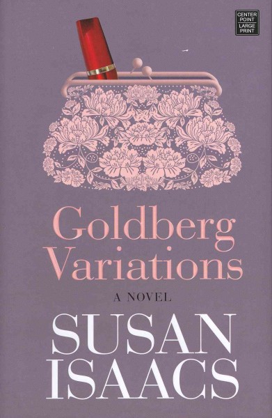 Goldberg variations : [a novel] / Susan Isaacs.