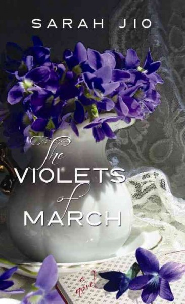 The violets of March : [a novel] / Sarah Jio.
