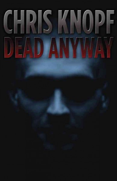 Dead anyway / Chris Knopf.