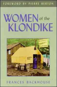 Women of the Klondike / Frances Backhouse ; [foreword by Pierre Berton].