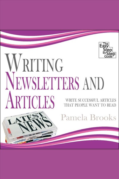 Writing articles and newsletters [electronic resource] / Pamela Brooks.