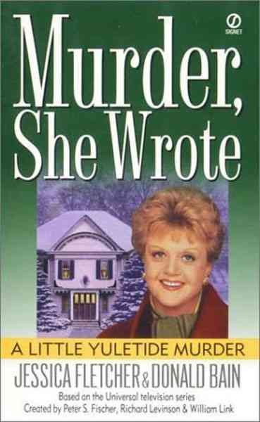A little yuletide murder [electronic resource] : a Murder, she wrote mystery : a novel / by Jessica Fletcher and Donald Bain.