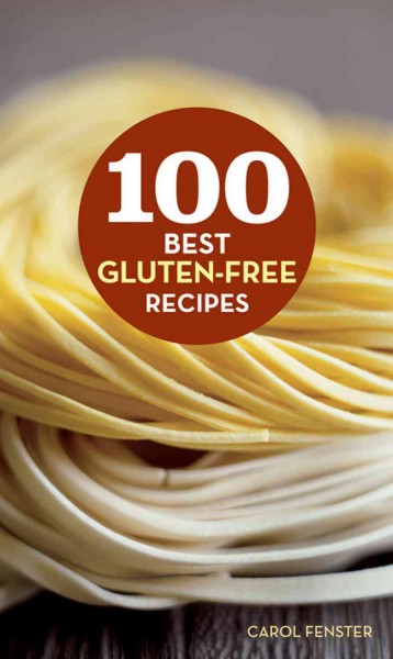 100 best gluten-free recipes / Carol Fenster, photographys by Jamie Tiampo.