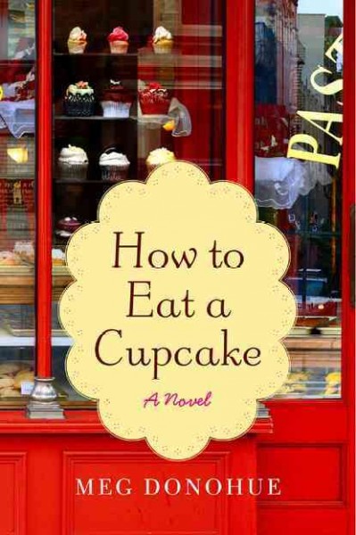 How to eat a cupcake / Meg Donohue.