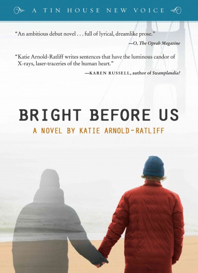 Bright before us [electronic resource] : a novel / Katie Arnold-Ratliff.