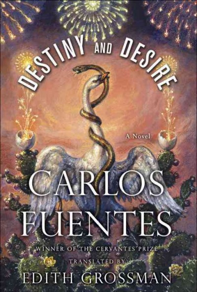 Destiny and desire [electronic resource] : a novel / Carlos Fuentes ; translated by Edith Grossman.