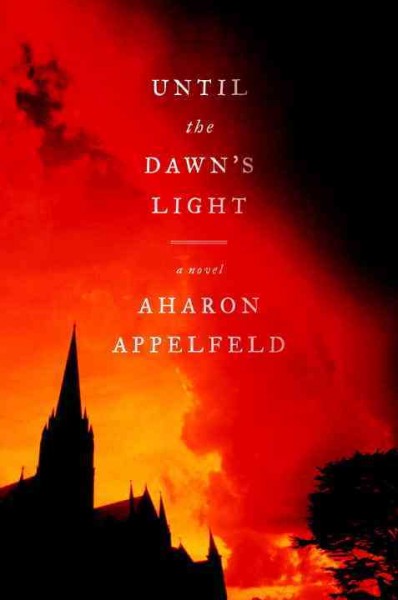 Until the dawn's light [electronic resource] / Aharon Appelfeld ; translated from the Hebrew by Jeffrey M. Green.