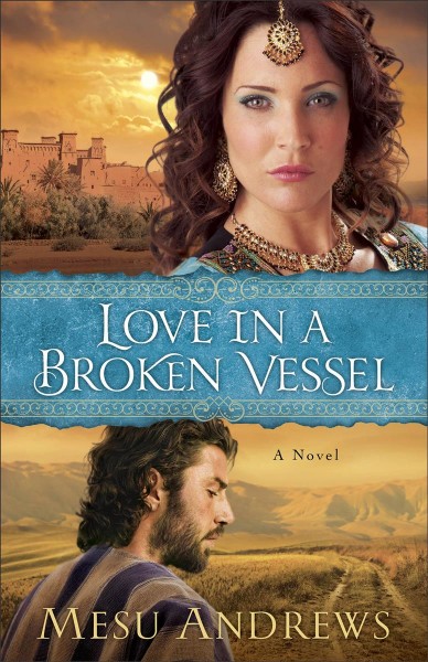 Love in a broken vessel : a novel / Mesu Andrews.