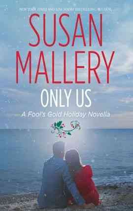 Only us [electronic resource] : a Fool's Gold holiday / Susan Mallery.