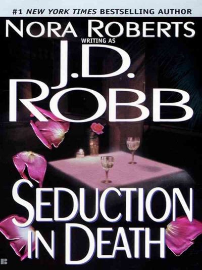 Seduction in death [electronic resource]  / J.D. Robb.